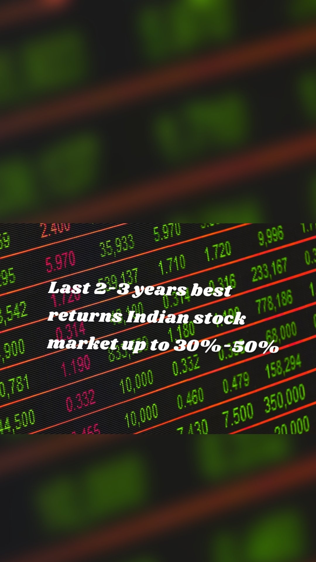 Last 2-3 years best returns Indian stock market up to 30%-50% 